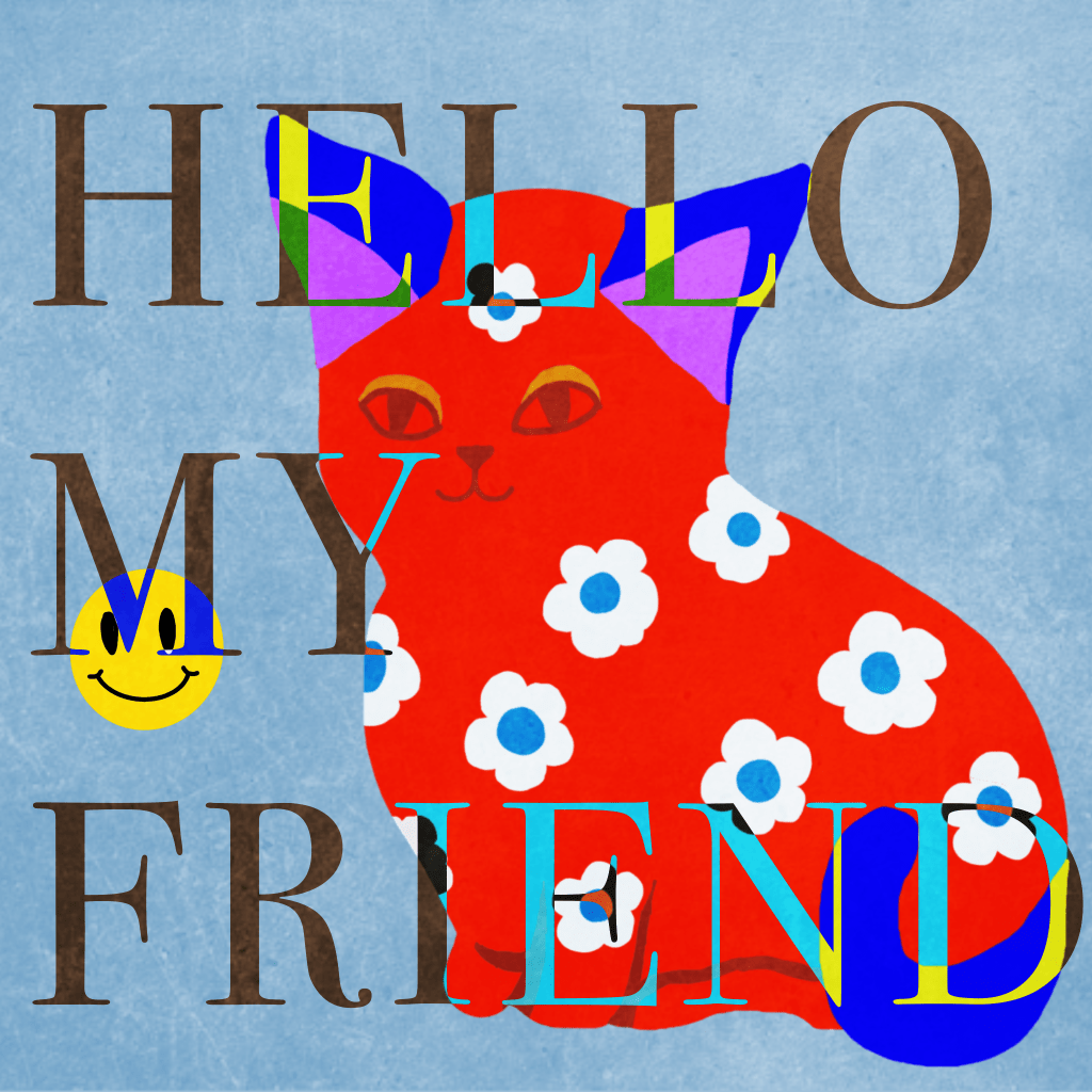 Hello my Friend
